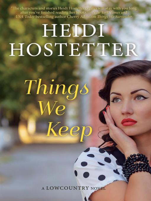 Title details for Things We Keep by Heidi Hostetter - Available